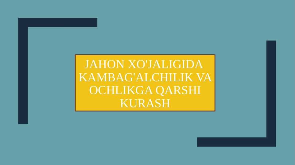 JAHON XO'JALIGIDA  KAMBAG'ALCHILIK VA OCHLIKGA QARSHI KURASH