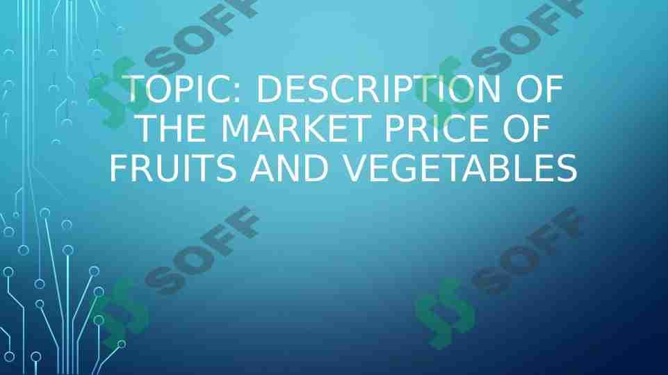 Topic: Description of the market price of fruits and vegetables