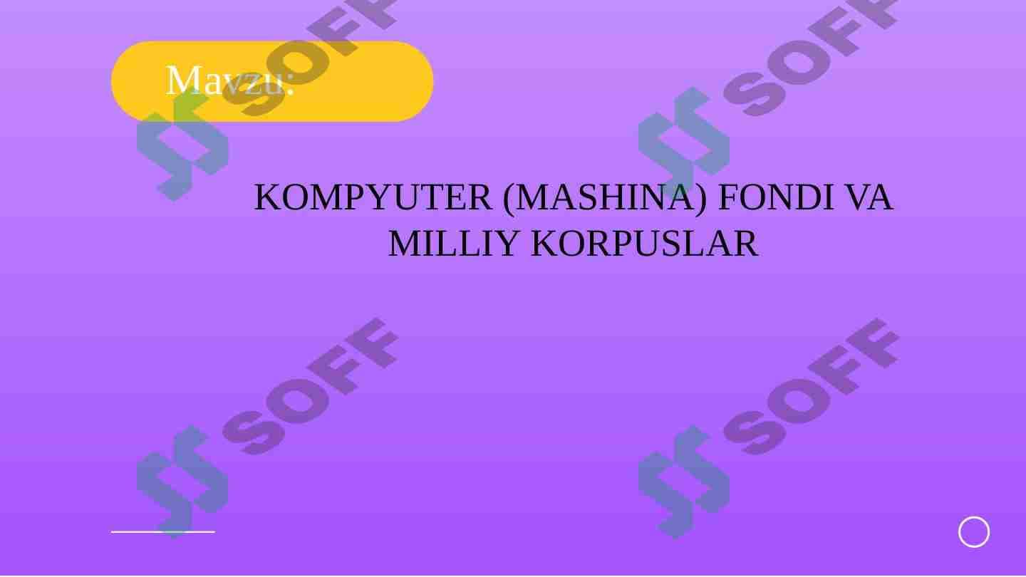 KOMPYUTER (MASHINA) FONDI VA  MILLIY KORPUSLAR