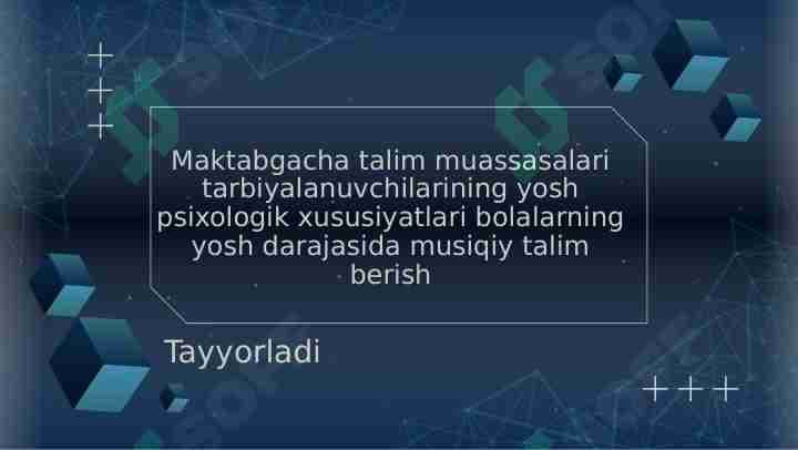Maktabgacha talim muassasalari tarbiyalanuvchilarining yosh psixologik xususiyatlari bolalarning yosh darajasida musiqiy talim berish