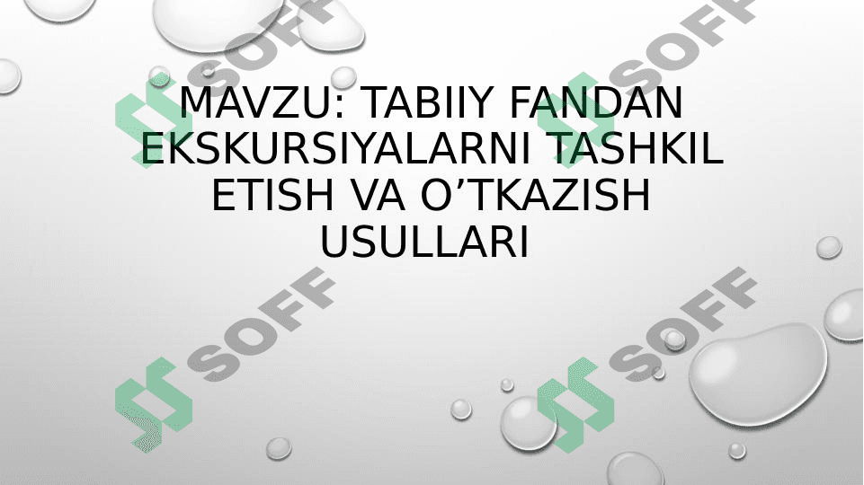 Tabiiy fandan ekskursiyalarni tashkil etish va o’tkazish usullari
