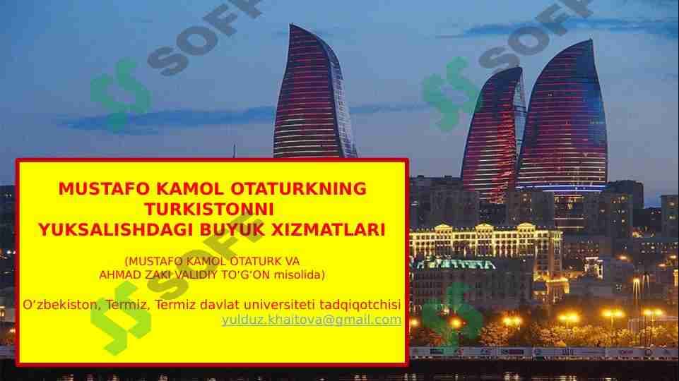 MUSTAFO KAMOL OTATURKNING TURKISTONNI  YUKSALISHDAGI BUYUK XIZMATLARI