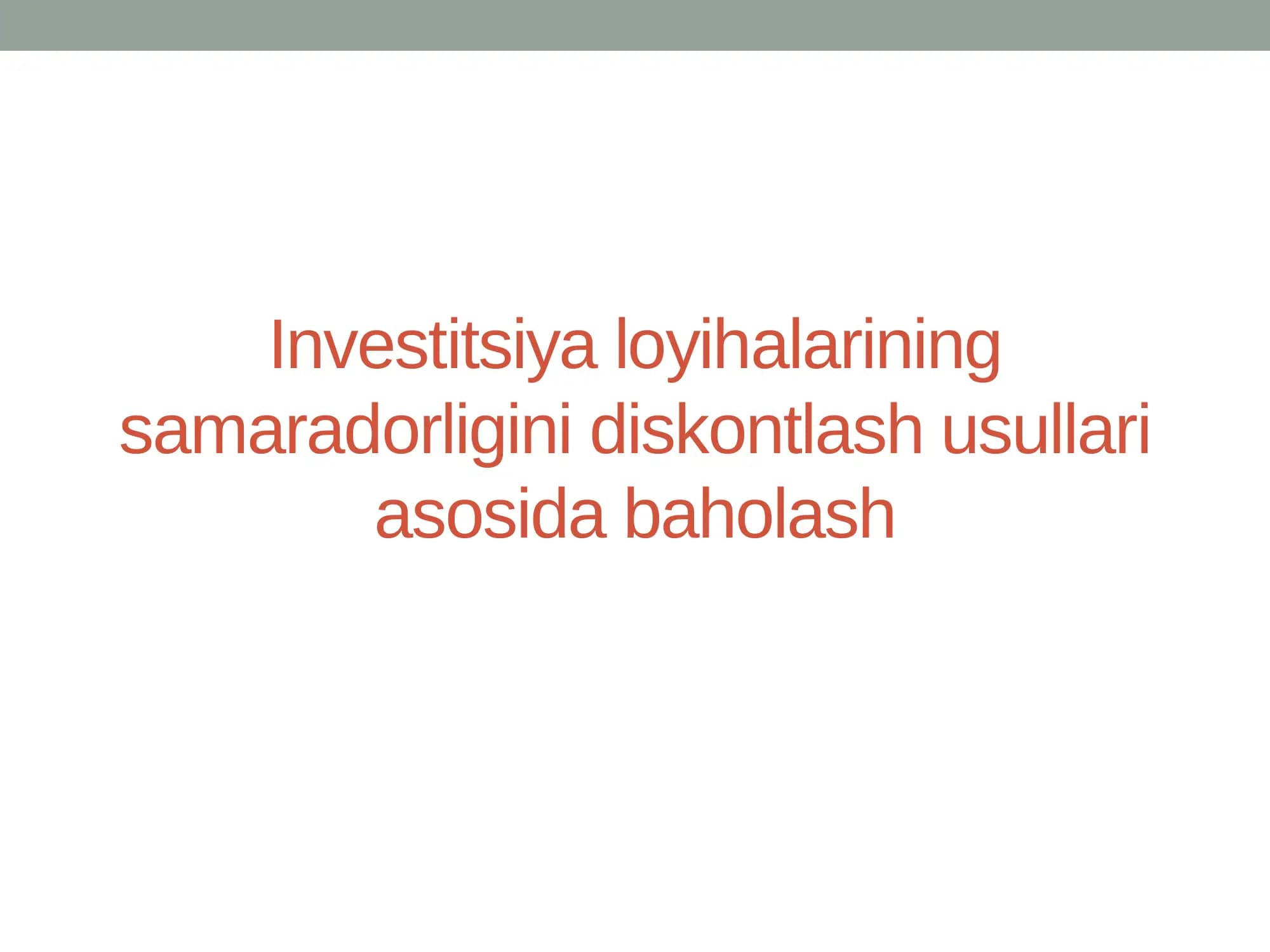 Investitsiya loyihalarining samaradorligini diskontlash usullari asosida baholash