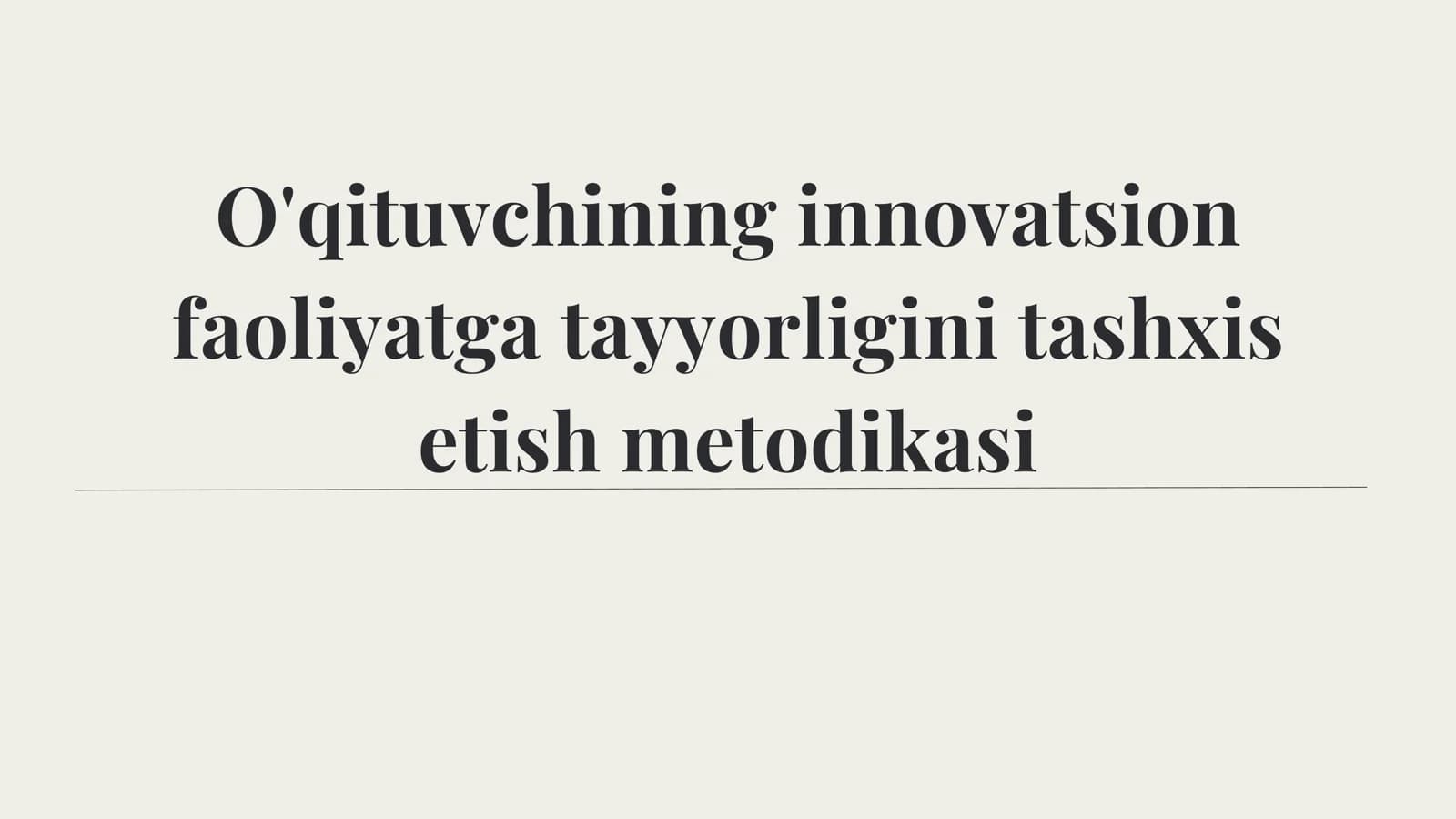 O'qituvchining innovatsion faoliyatga tayyorligini tashxis etish metodikasi