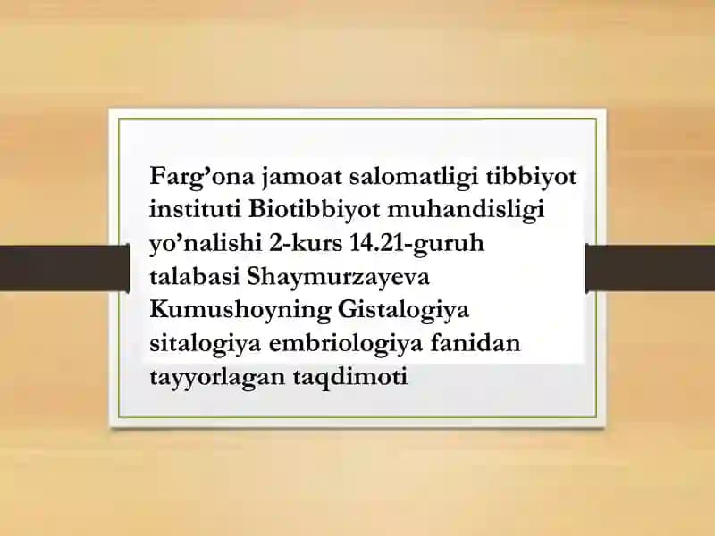 Kumushoyning Gistalogiya sitalogiya embriologiya taqdimoti