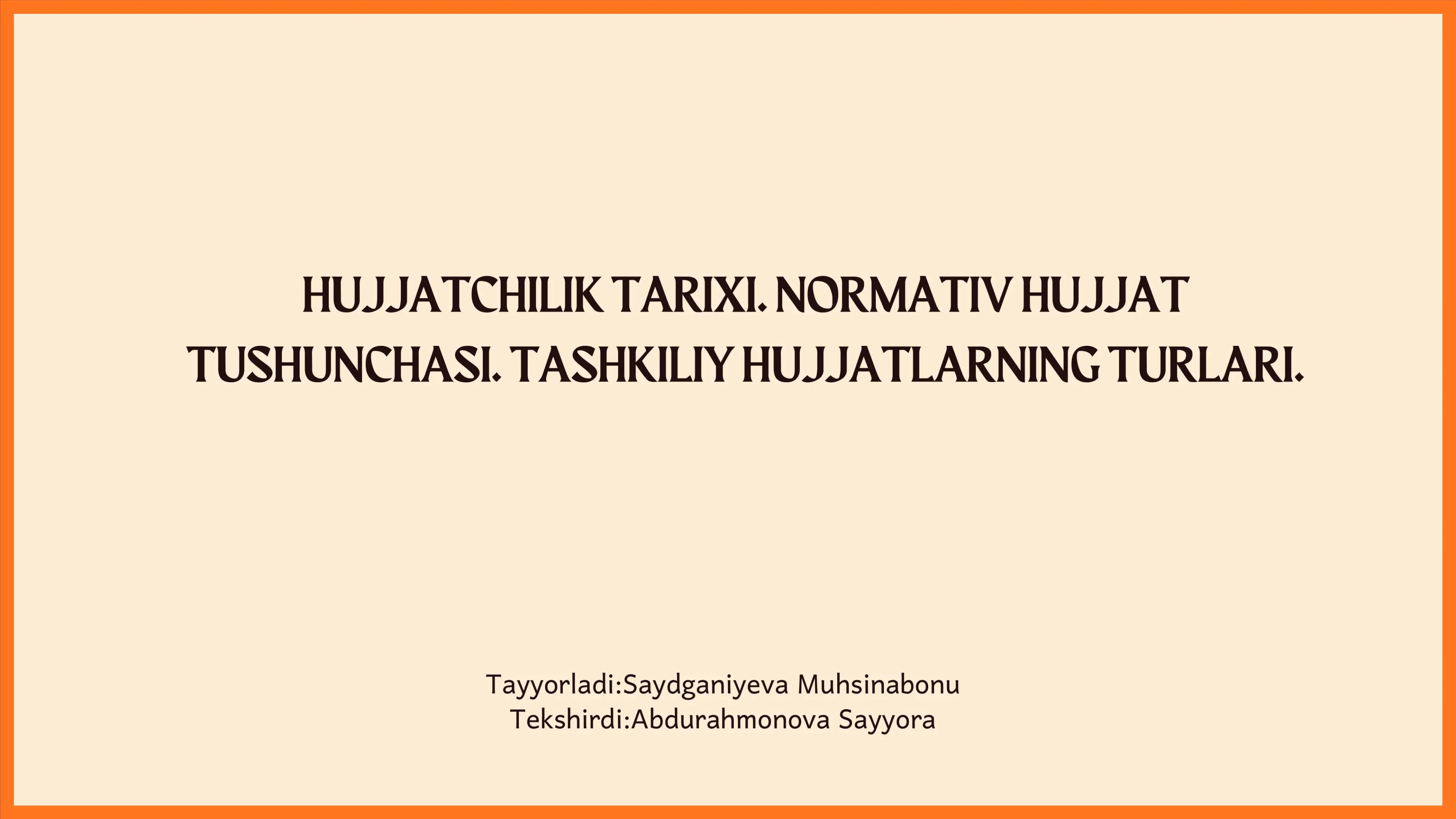 Hujjatchilik Tarixi. Normativ Hujjat Tushunchasi. Tashkiliy Hujjatların Turlari.