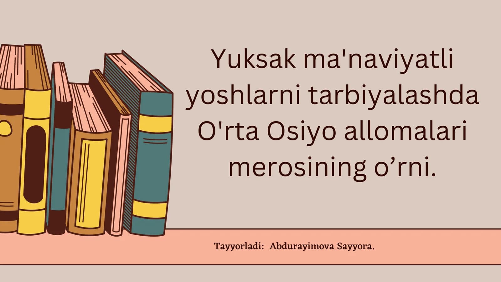 Yuksak ma'naviyatli yoshlarni tarbiyalashda O'rta Osiyo allomalari merosi