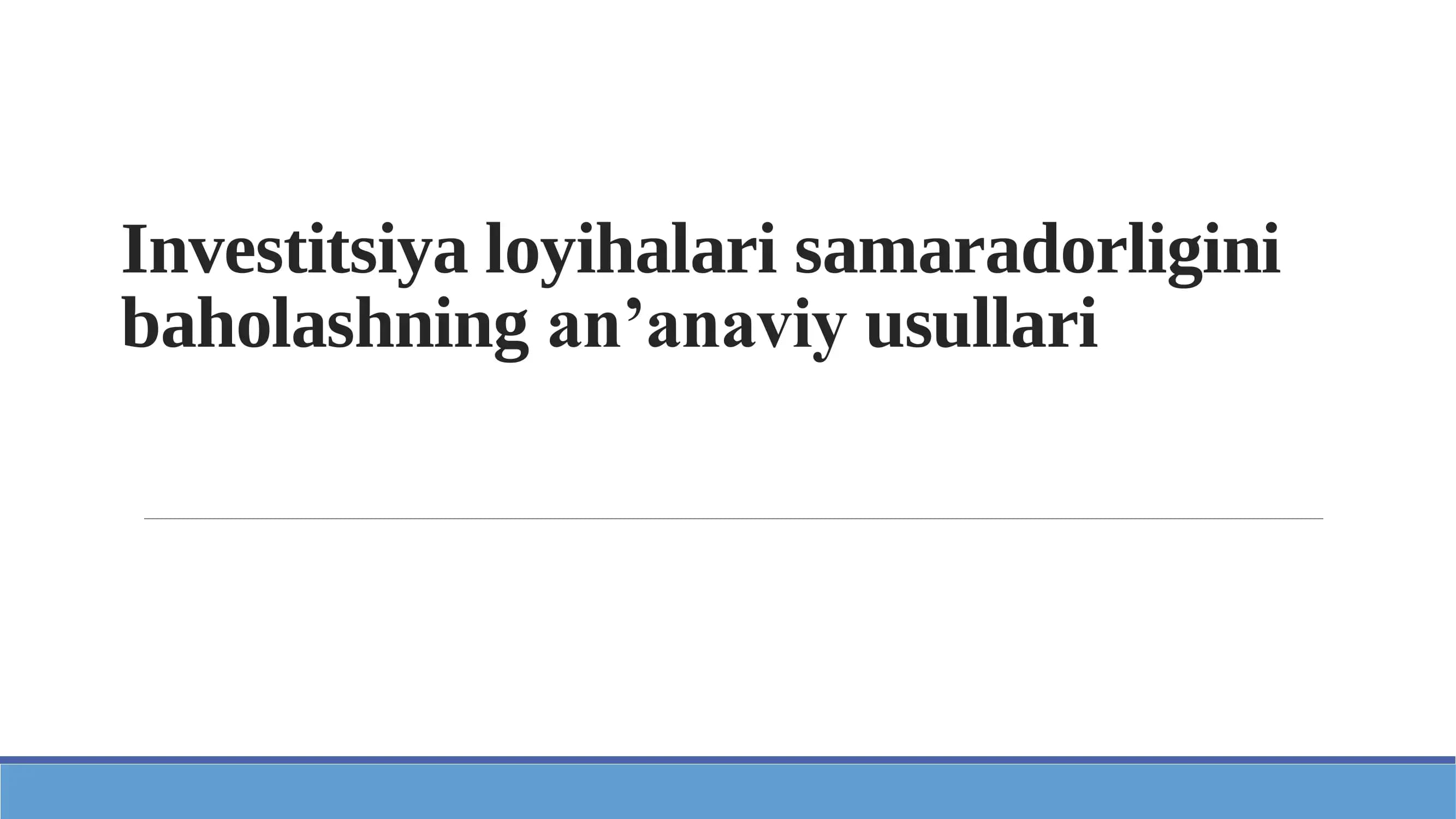 Investitsiya loyihalari samaradorligini baholashning an’anaviy usullari