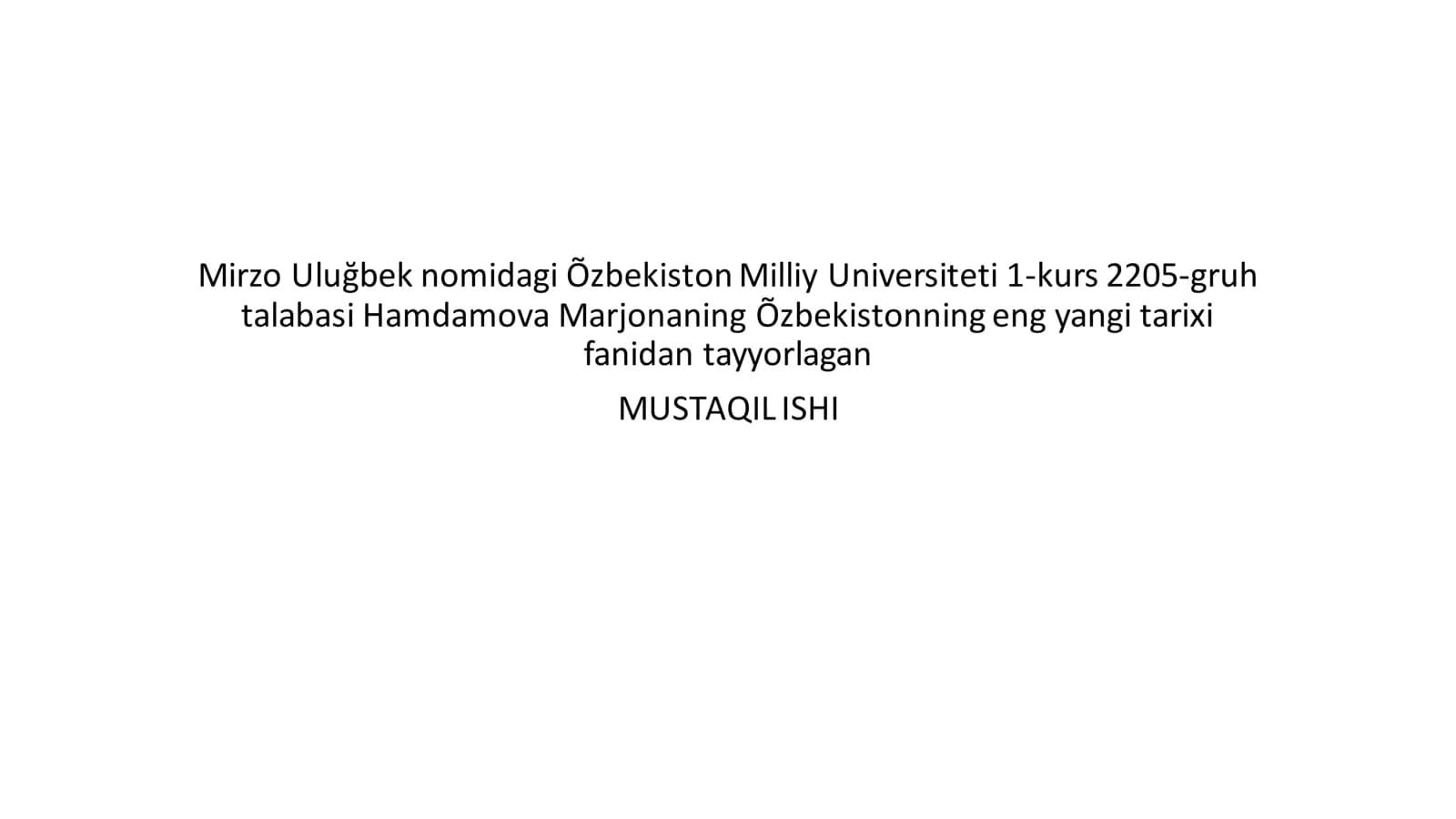 Õzbekiston Milliy Universiteti 1-kurs 2205-gruh talabasi Hamdamova Marjonaning eng yangi tarixi