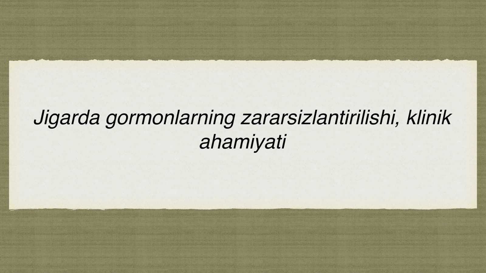 Jigarda gormonlarning zararsizlantirish, klinik ahamiyati