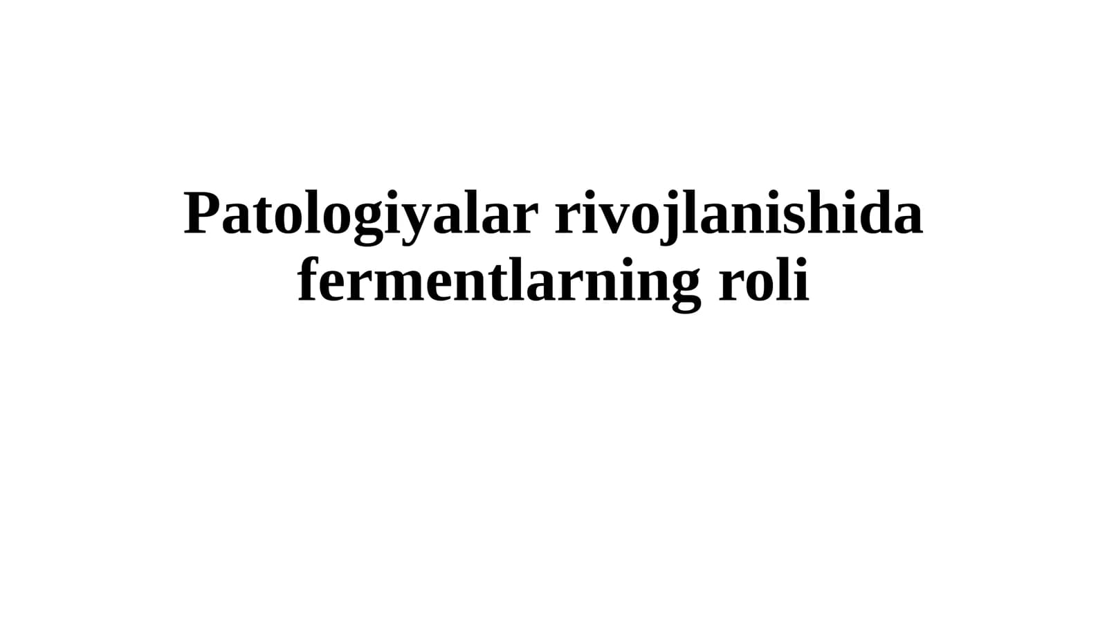 Patologiyalar rivojlanishida fermentlarning roli