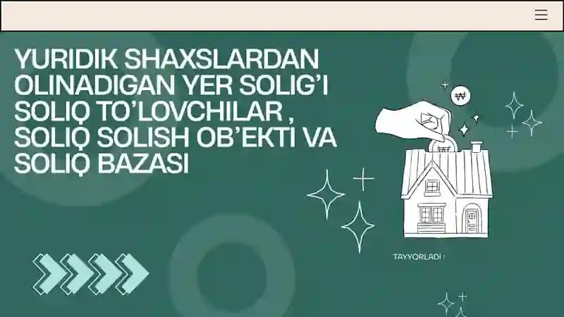 YURIDIK SHAXSLARDAN OLINADIGAN YER SOLIG'I, SOLIQ TO'LOVCHILAR , SOLIQ SOLISH OB'EKTI VA SOLIQ BAZASI