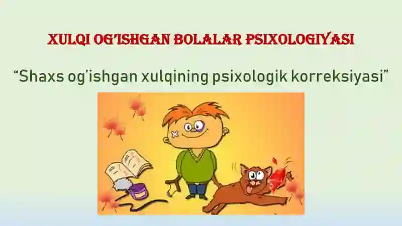 Xulqi og’ishgan bolalar psixologiyasi
