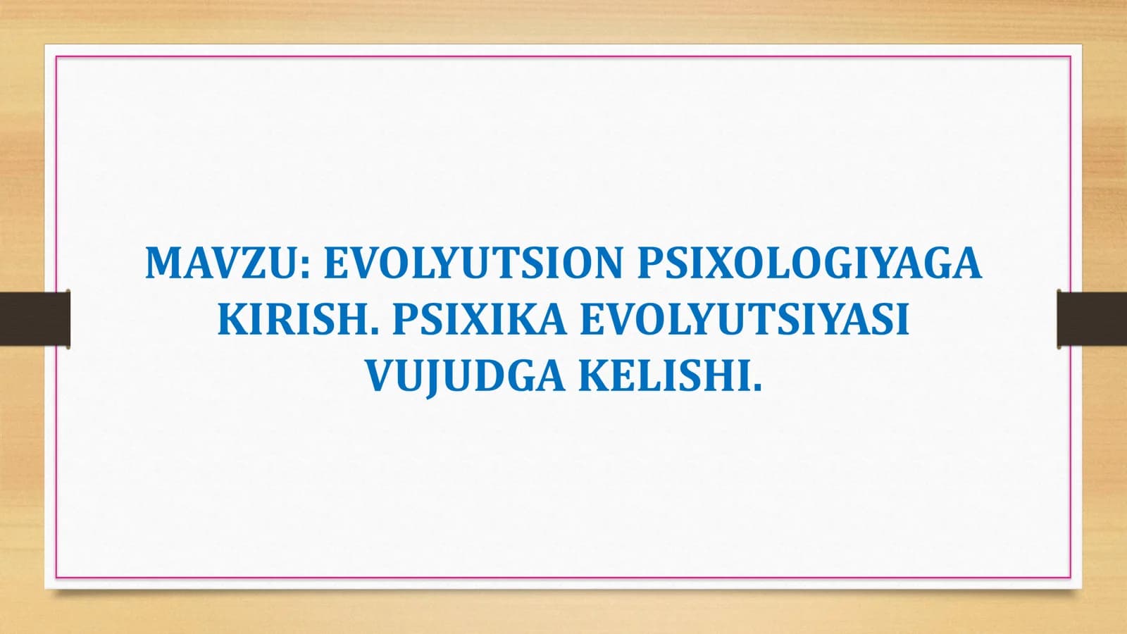 EVOLYUTSION PSIXOLOGIYAGA KIRISH. PSIXIKA EVOLYUTSIYASI VUJUDGA KELISHI.