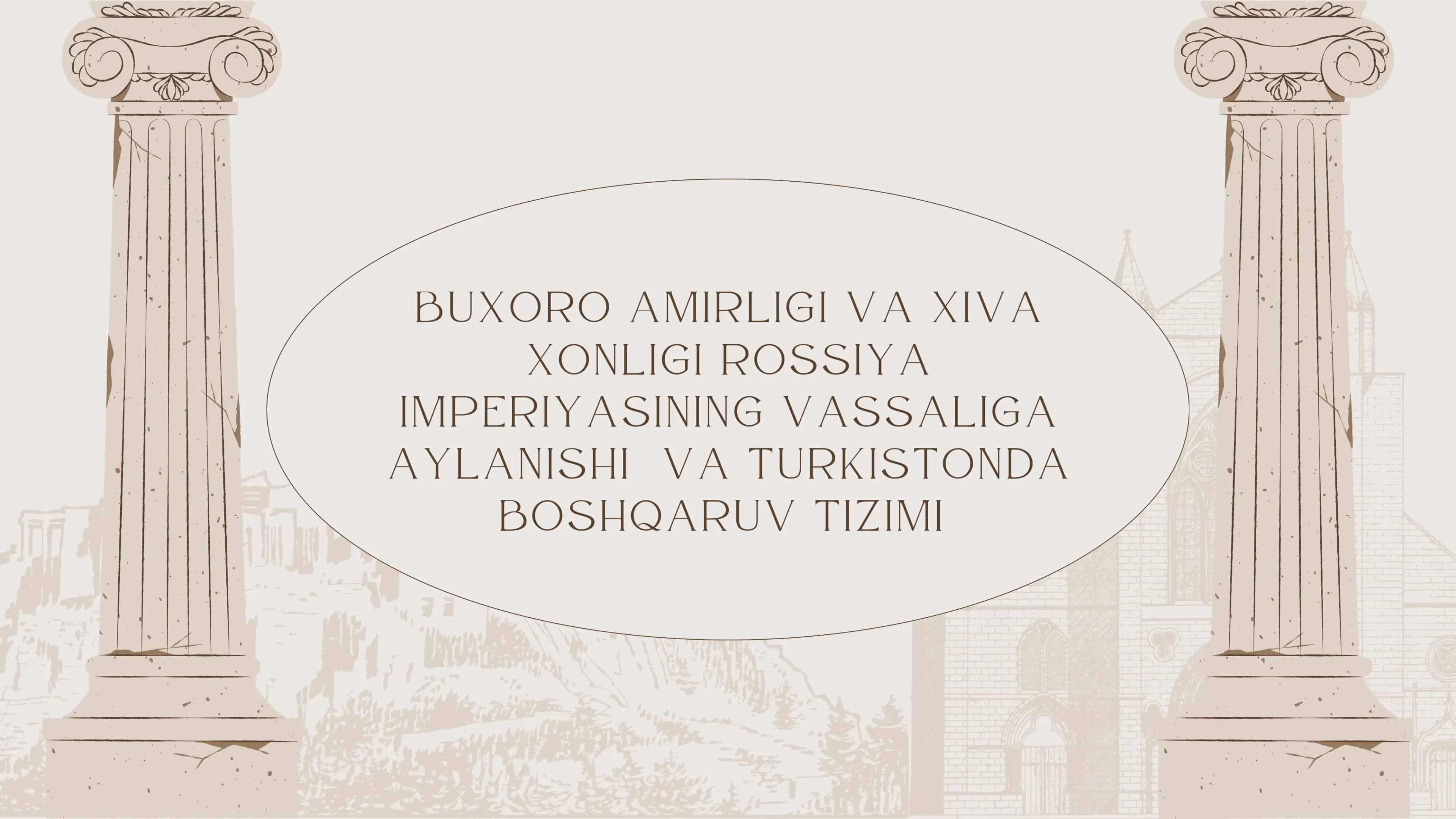 Buxoro amirligi va Xiva xonligi Rossiya imperiyasining vassaliga aylanishi va Turkistonda boshqaruv tizimi