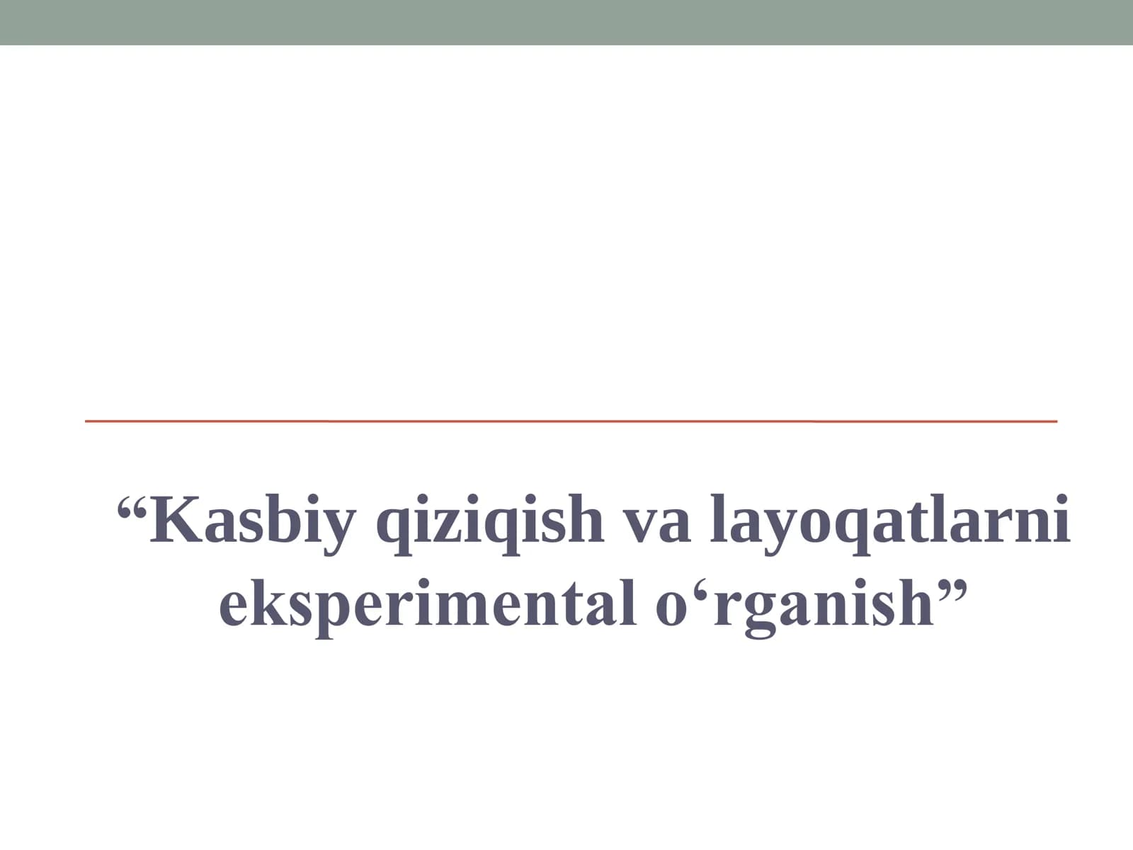 Kasbiy qiziqish va layoqatlarni eksperimental o‘rganish