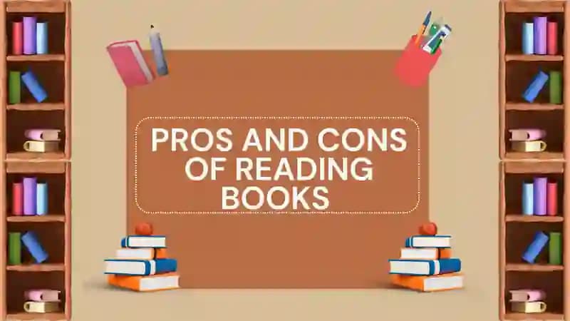 PROS AND CONS OF READING BOOKS