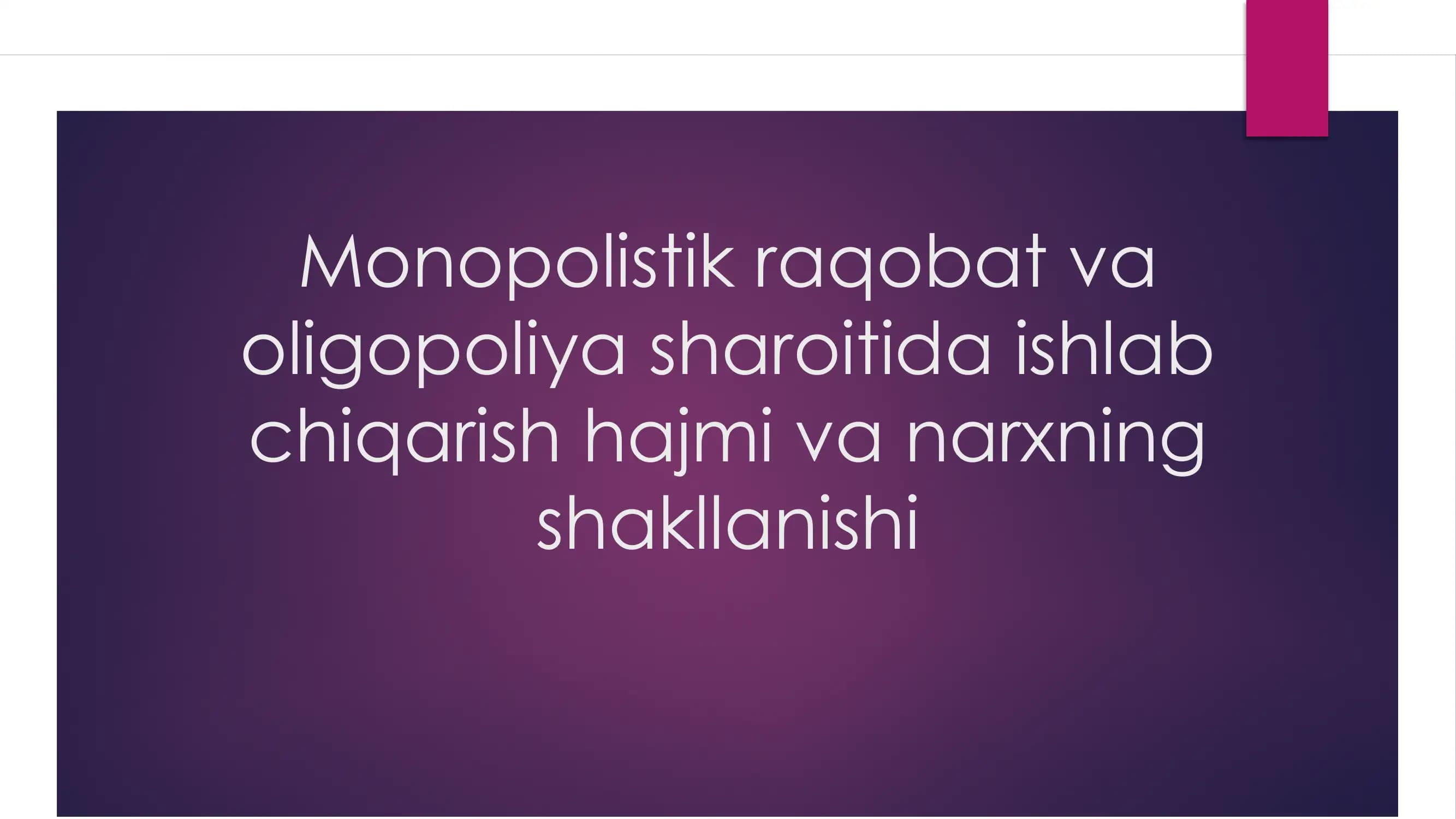 Monopolistik raqobat va oligopoliya sharoitida ishlab chiqarish hajmi va narxning shakllanishi