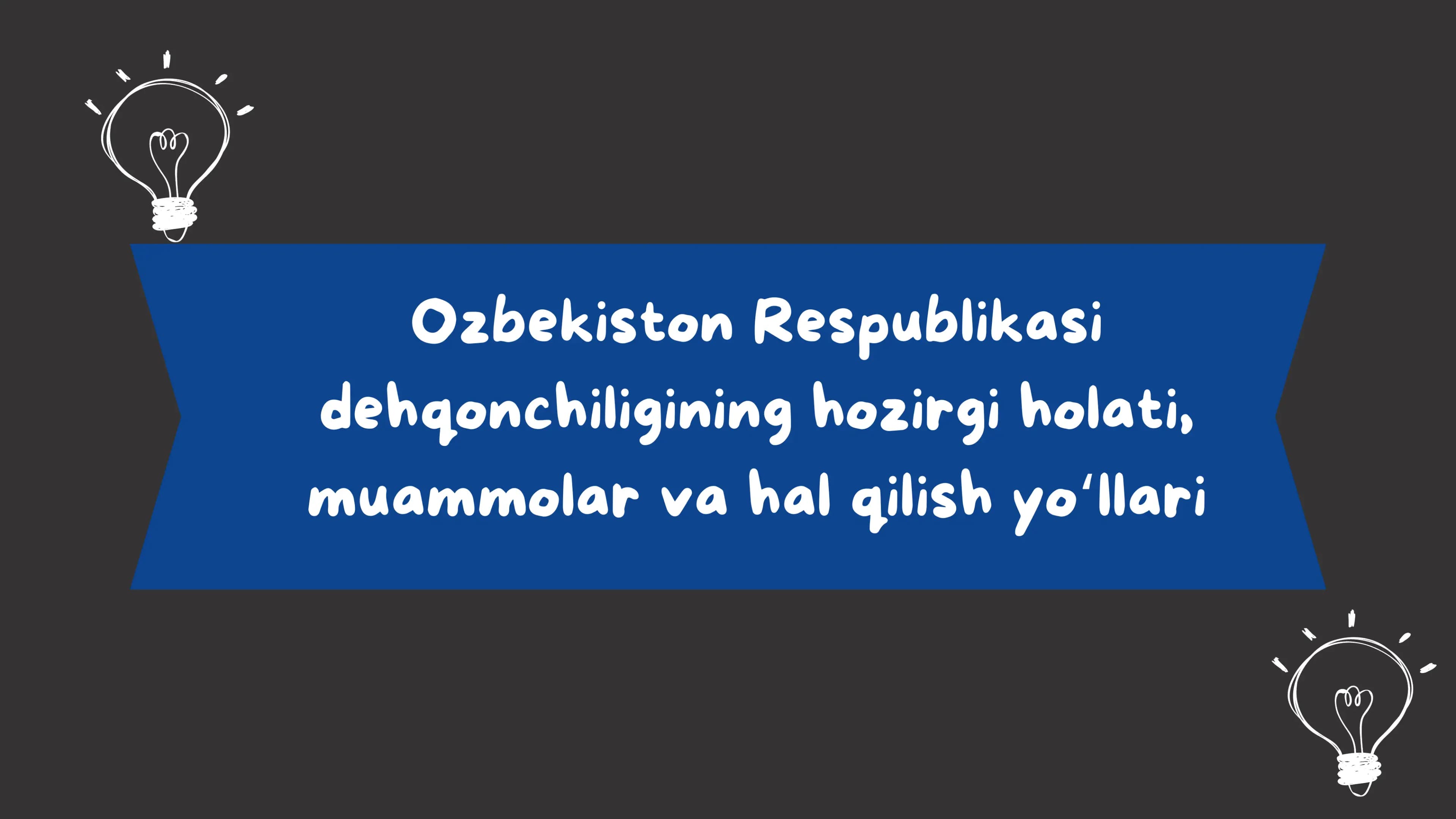 Ozbekiston Respublikasi dehqonchiligining hozirgi holati, muammolar va hal qilish yo‘llari