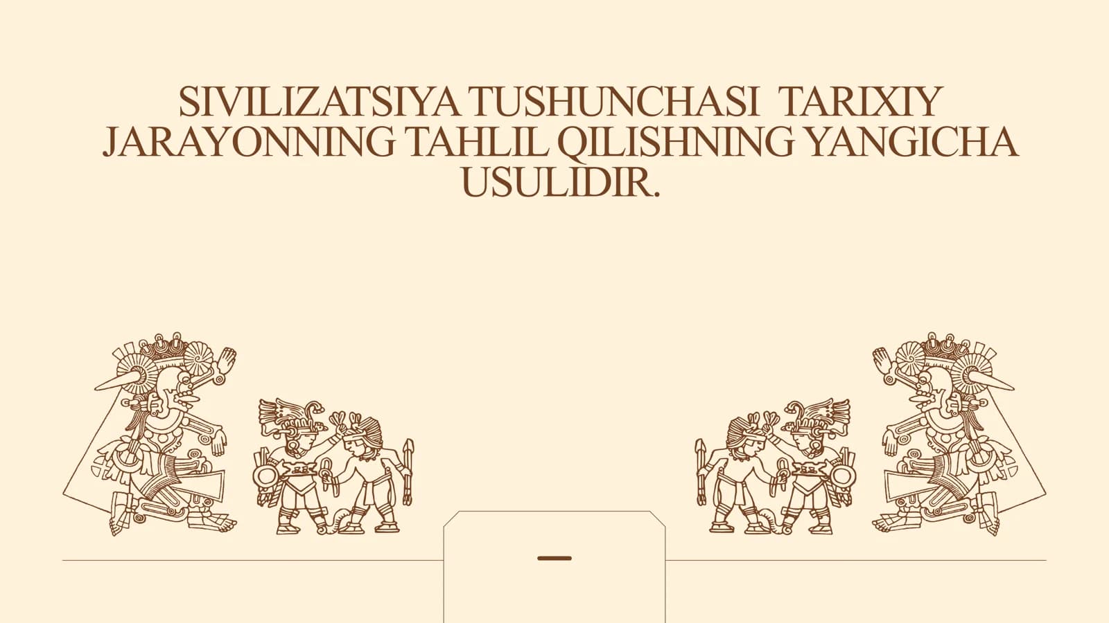 Sivilizatsiya Tushunchasi Tarixiy jarayonning tahlil qilishning yangicha usulidir