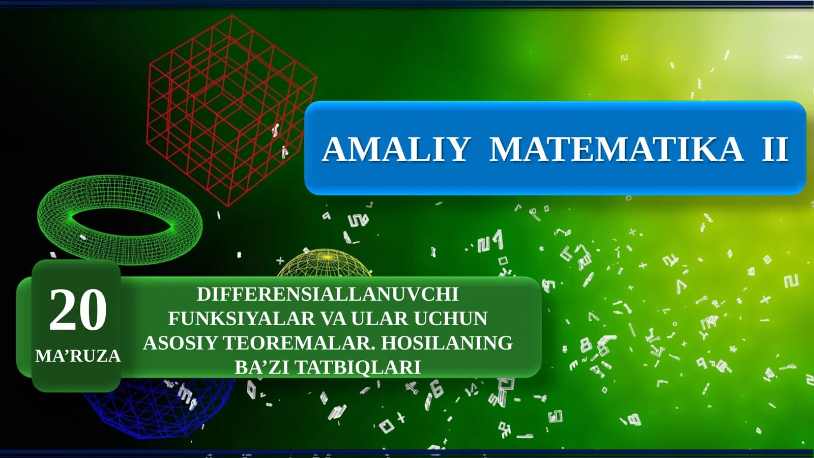 Amaliy matematika 2: Differensiallanuvchi funksiyalar va ular uchun asosiy teoremalar. Hosilaning ba’zi tatbiqlari