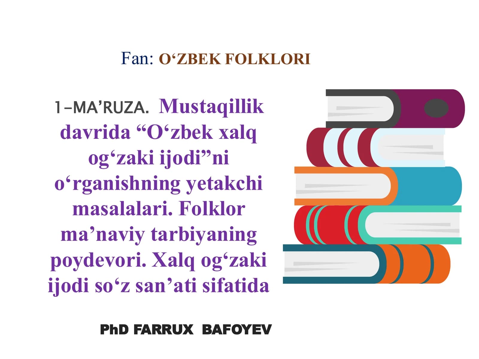MA’RUZA. Mustaqillik davrida “O‘zbek xalq og‘zaki ijodi”ni o‘rganishning yetakchi masalalari