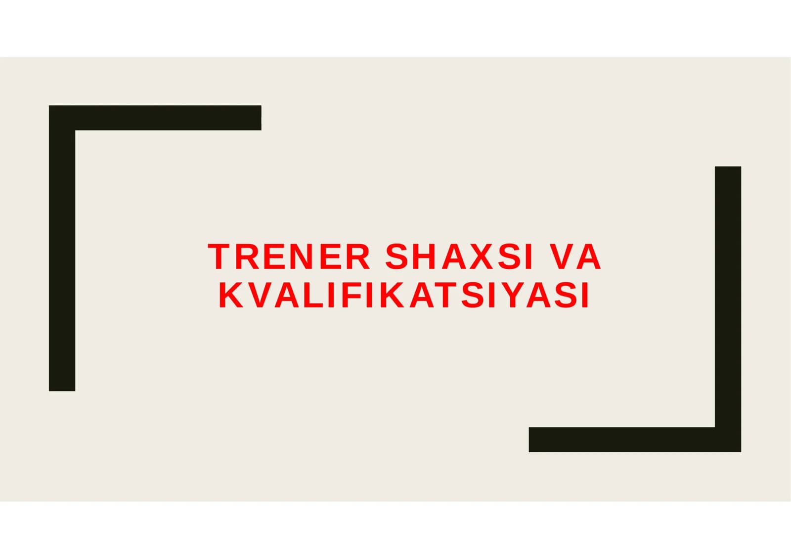 TRENER SHAXSI VA KVALIFIKATSIYASI