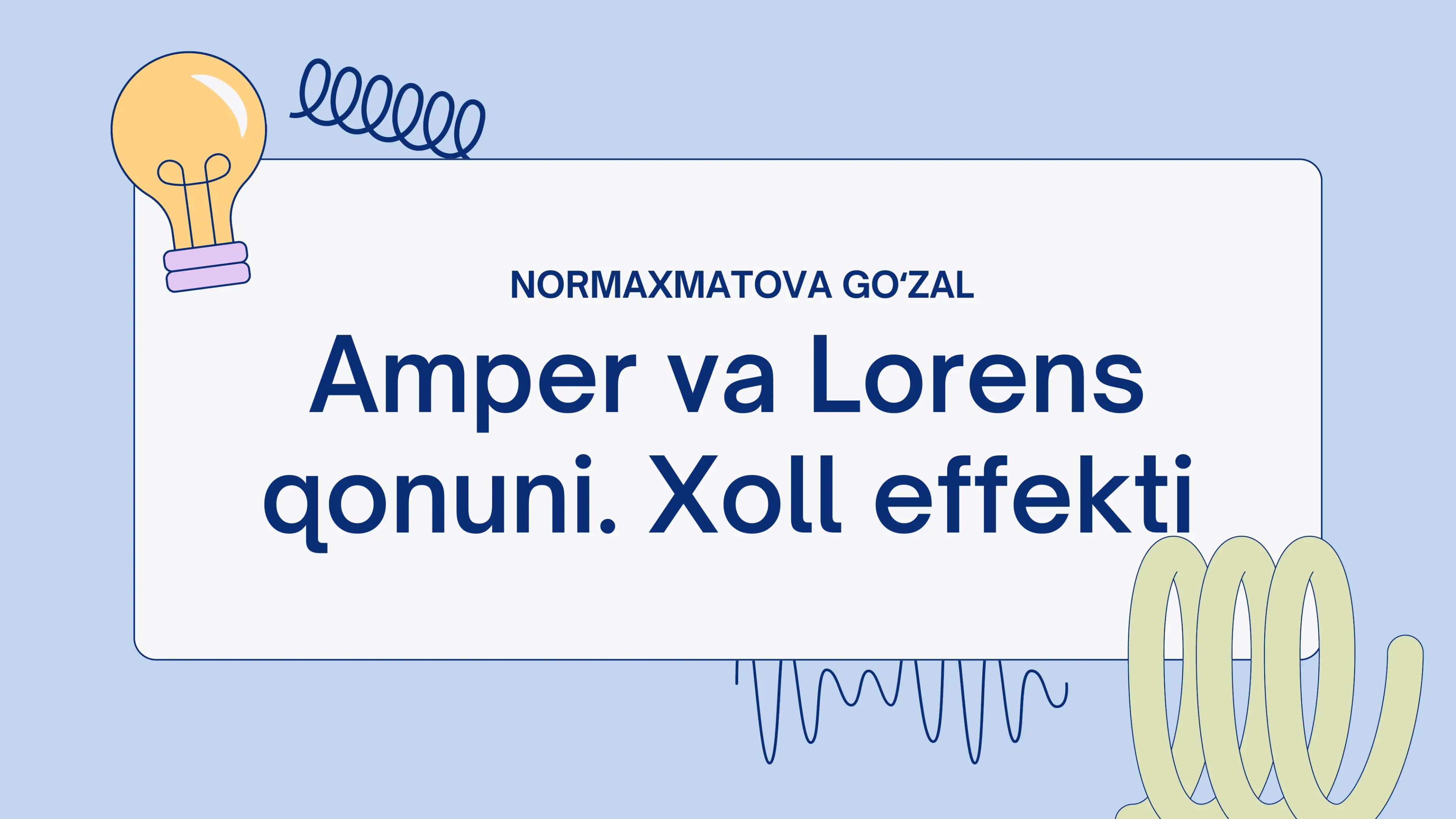 Amper va Lorens qonuni. Xoll effekti