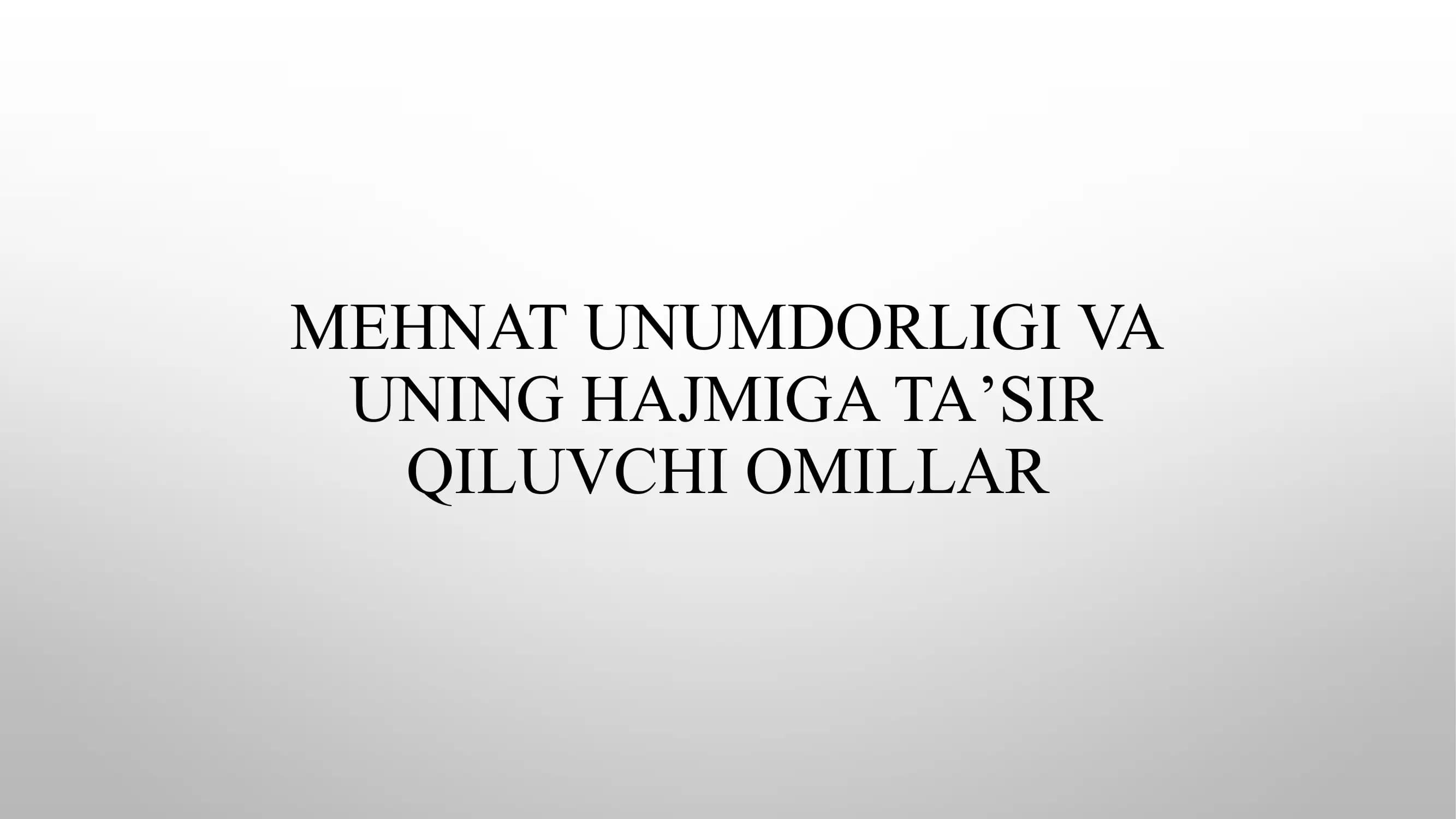 MEHNAT UNUMDORLIGI VA UNING HAJMIGA TAʼSIR QILUVCHI OMILLAR
