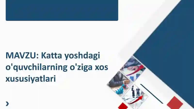 Katta yoshdagi o'quvchilarning o'ziga xos xususiyatlari