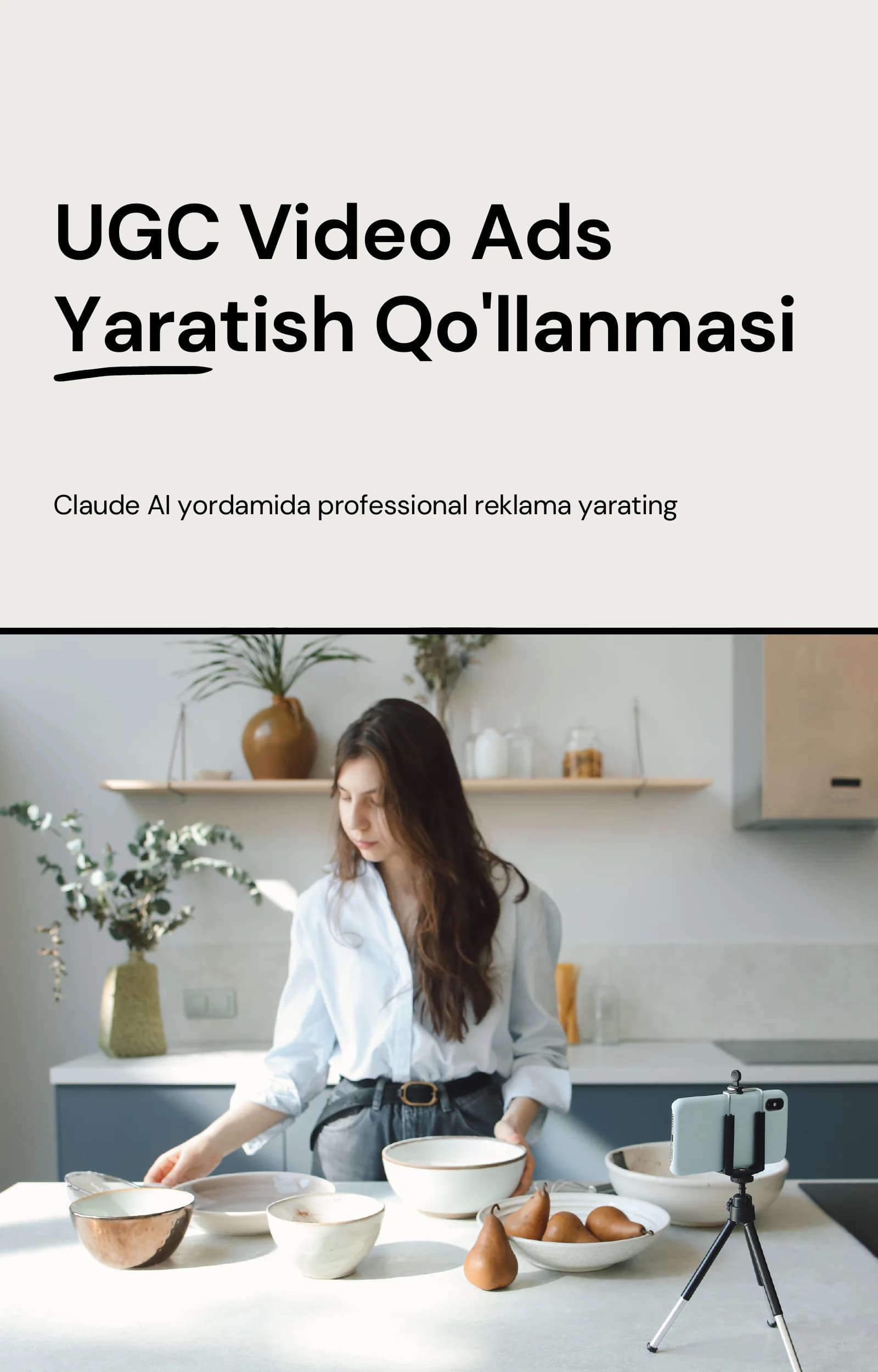 UGC Video Ads Yaratish Qo'llanmasi — Claude AI bilan Professional Reklama