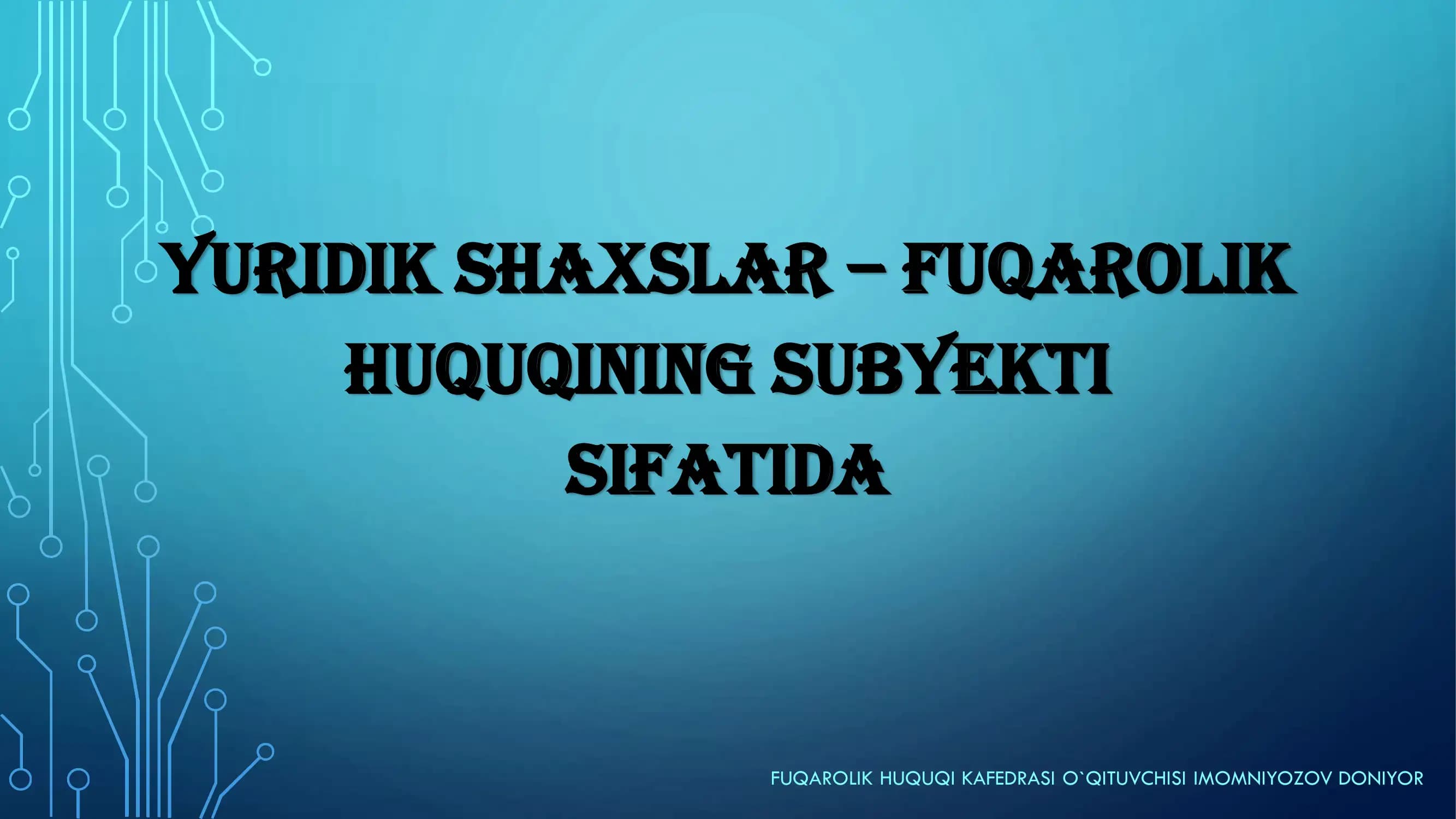 YURIDIK SHAXSLAR – FUQAROLIK HUQUQINING SUBYEKTI SIFATIDA