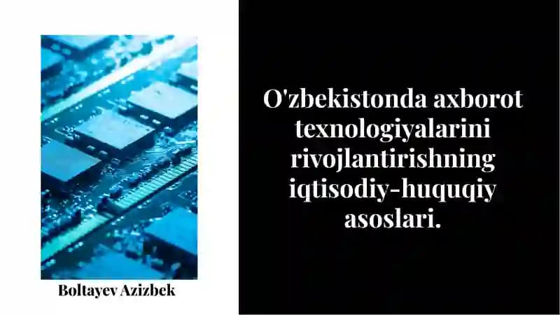 Axborot Texnologiyalarini Rivojlantirishning Iqtisodiy-huquqiy Asoslari