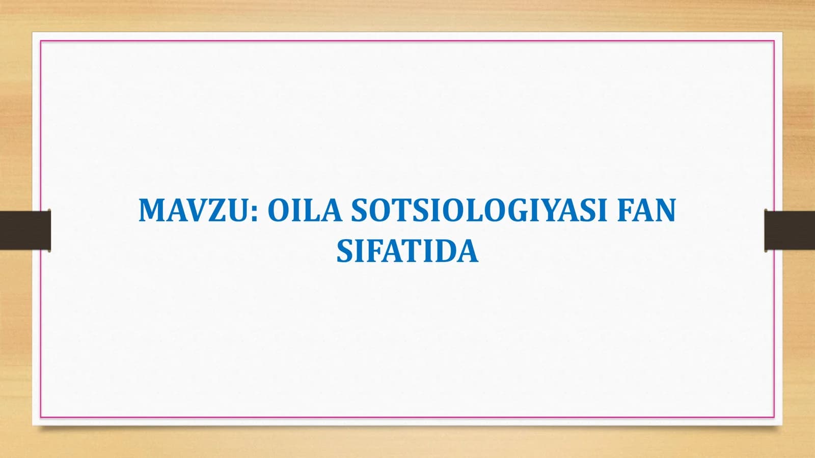 OILA SOTSIOLOGIYASI FAN SIFATIDA