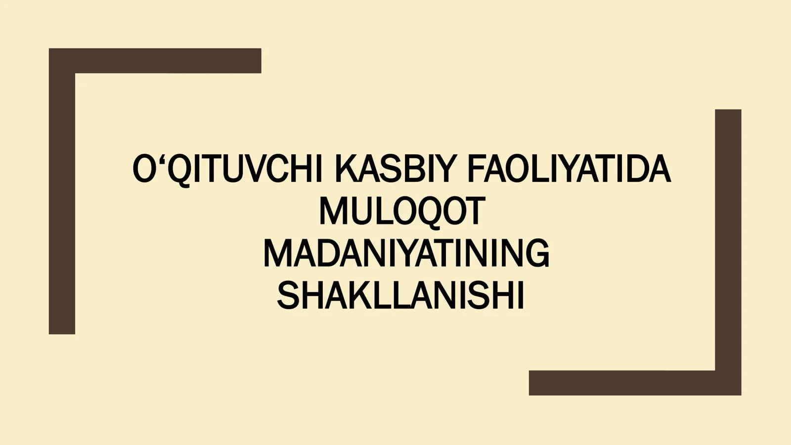 O‘QITUVCHI KASBIY FAOLIYATIDA MULOQOT MADANIYATINING SHAKLLANISHI