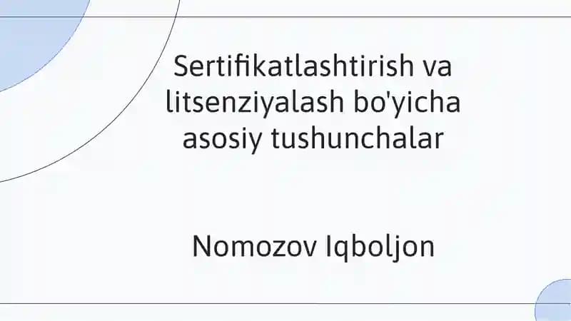 Sertifikatlashtirish va litsenziyalash bo'yicha asosiy tushunchalar