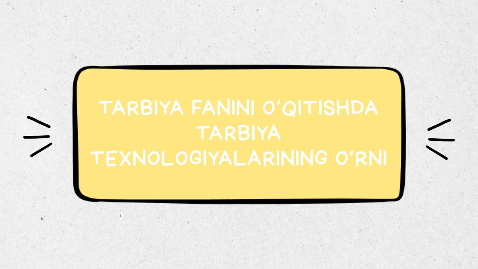 Tarbiya fanini o‘qitishda tarbiya texnologiyalarilarining o‘rni
