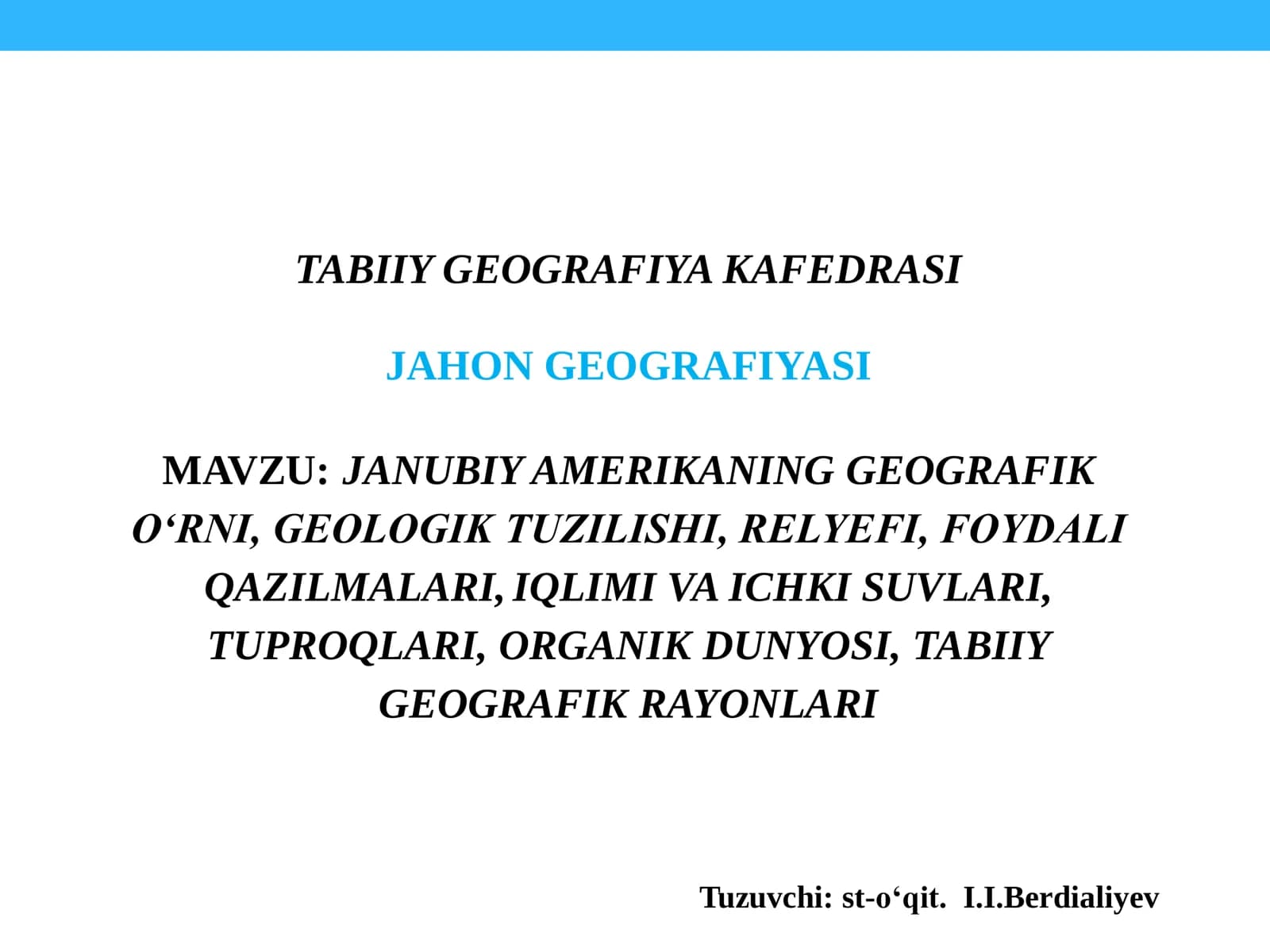 JANUBIY AMERIKANING GEOGRAFIK O‘RNI, GEOLOGIK TUZILISHI, RELYEFI, FOYDALI QAZILMALARI, IQLIMI VA ICHKI SUVLARI, TUPROQLARI, ORGANIK DUNYOSI, TABIIY GEOGRAFIK RAYONLARI