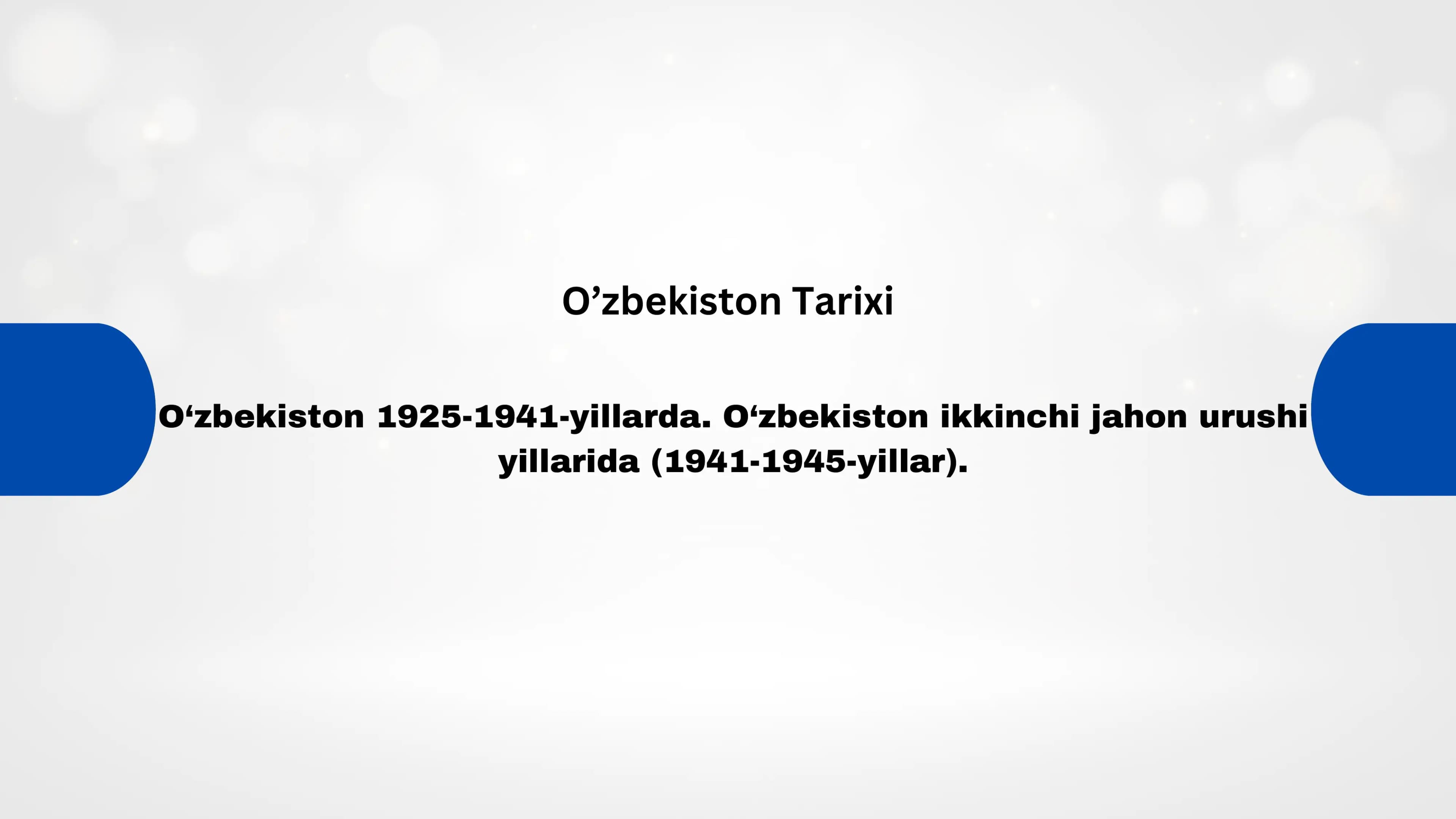 O‘zbekiston 1925-1941-yillarda. O‘zbekiston ikkinchi jahon urushi yillarida (1941-1945-yillar).