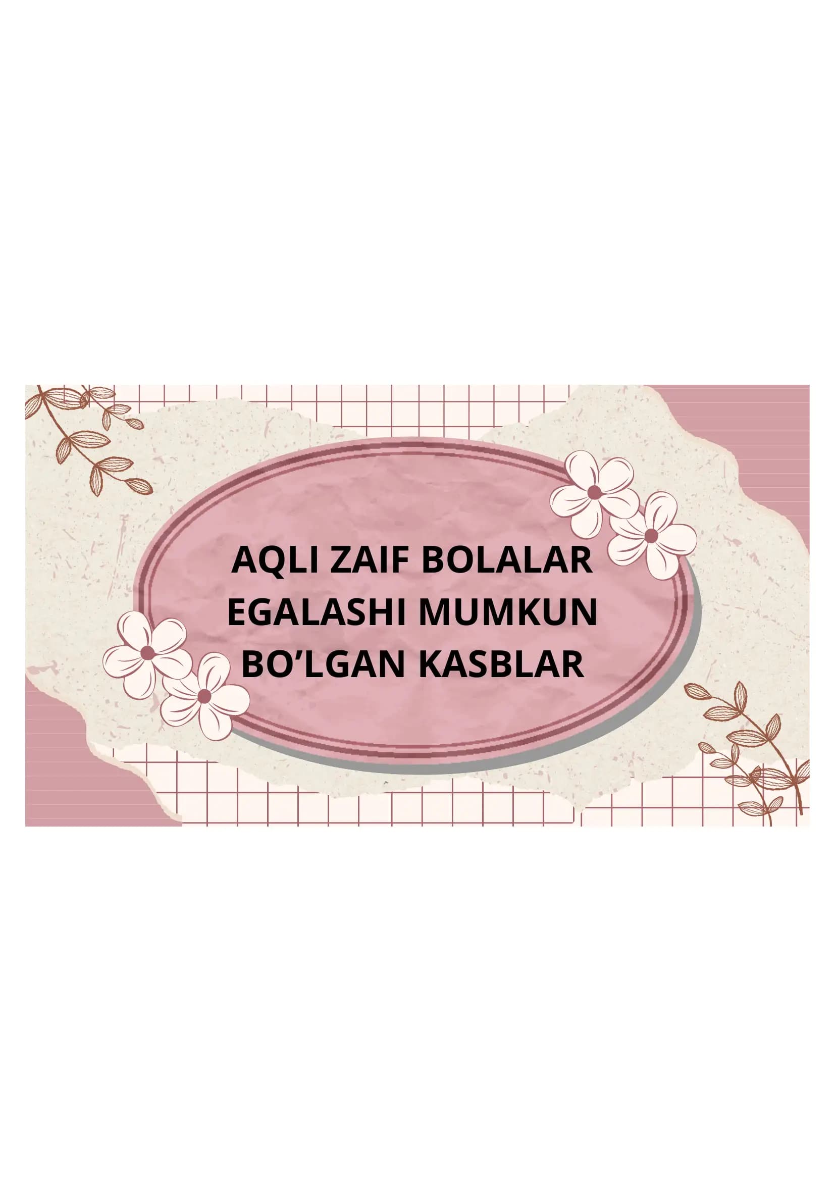 Aqli zaif bolalar ham egalashi mumkun bo’lgan kasblar