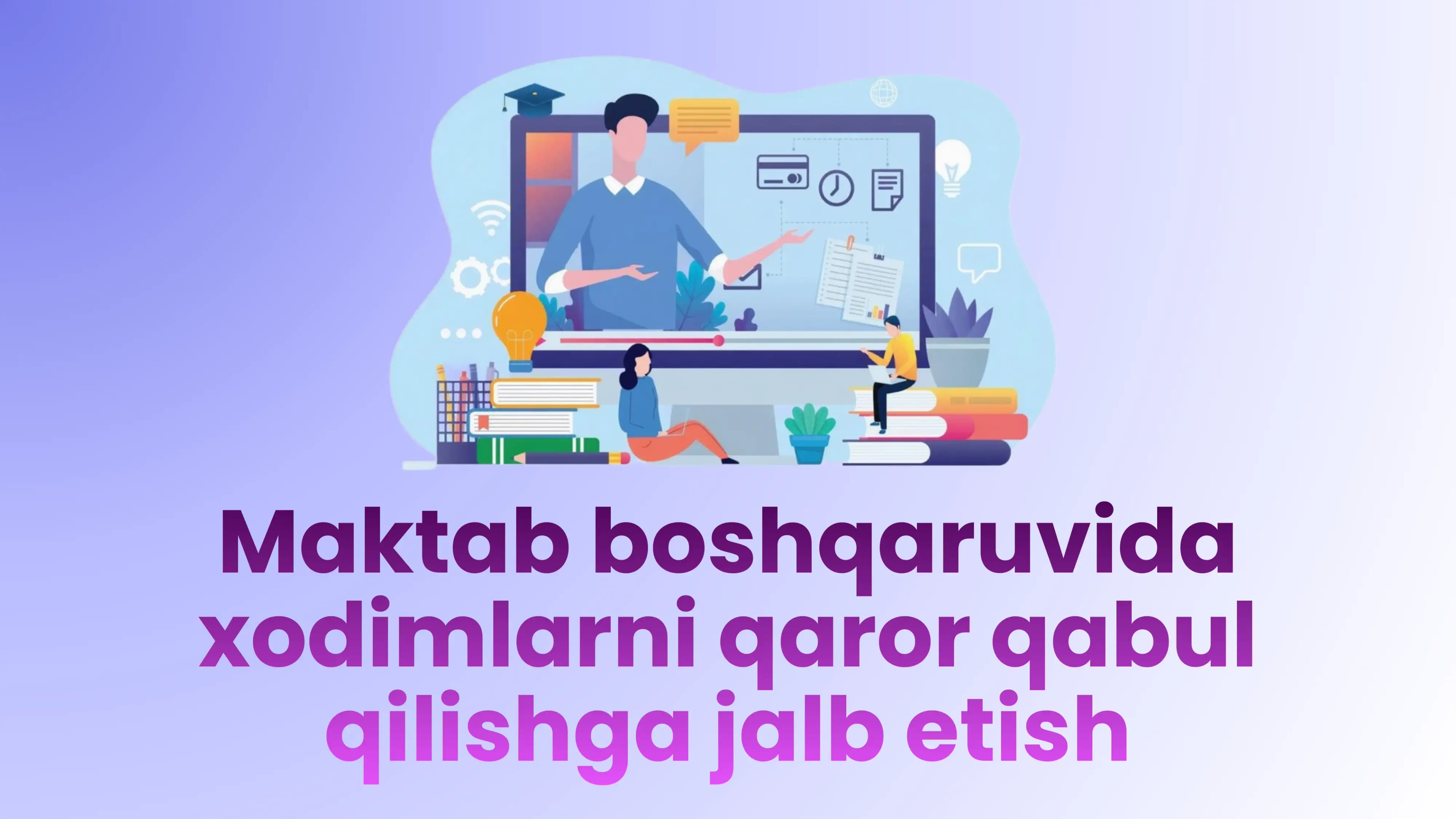 Maktab boshqaruvida xodimlarni qaror qabul qilishga jalb etish