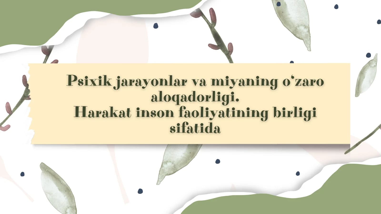 Psixik jarayonlar va miyaning o‘zaro aloqadorligi. Harakat inson faoliyatining birligi sifatida