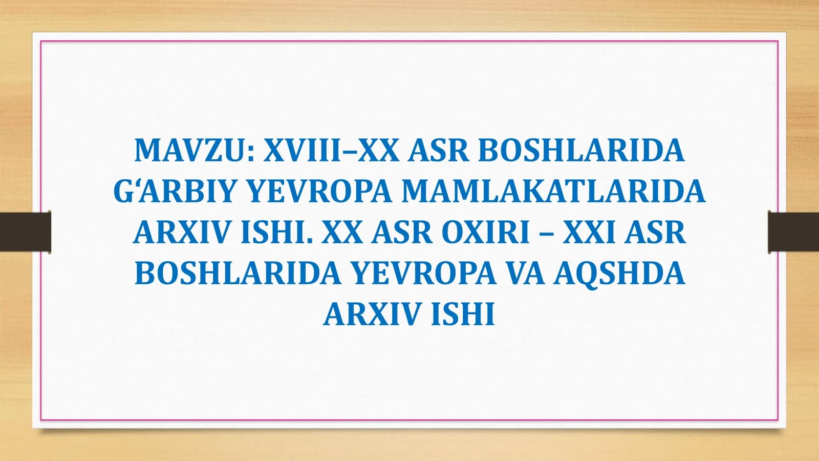 XVIII–XX ASR BOSHLARIDA G‘ARBIY YEVROPA MAMLAKATLARIDA ARXIV ISHI. XX ASR OXIRI –XXI ASR BOSHLARIDA YEVROPA VA AQSHDA ARXIV ISHI