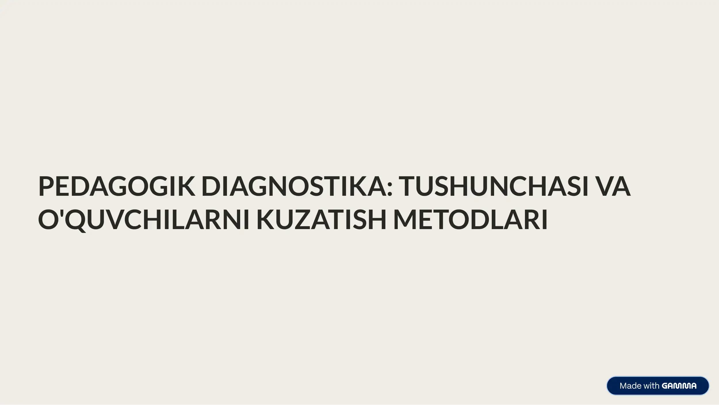 PEDAGOGIK DIAGNOSTIKA: TUSHUNCHASI VA O'QUVCHILARNI KUZATISH METODLARI