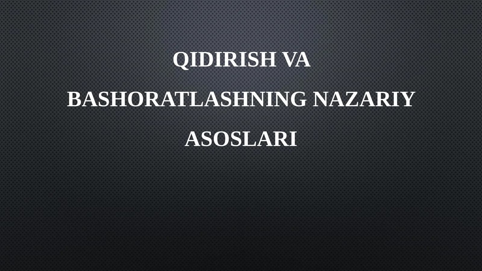 QIDIRISH VA BASHORATLASHNING NAZARIY ASOSLARI