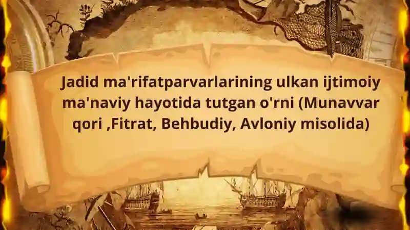 Jadid ma'rifatparvarlarining ulkan ijtimoiy ma'naviy hayotida tutgan o'rni (Munavvar qori ,Fitrat, B