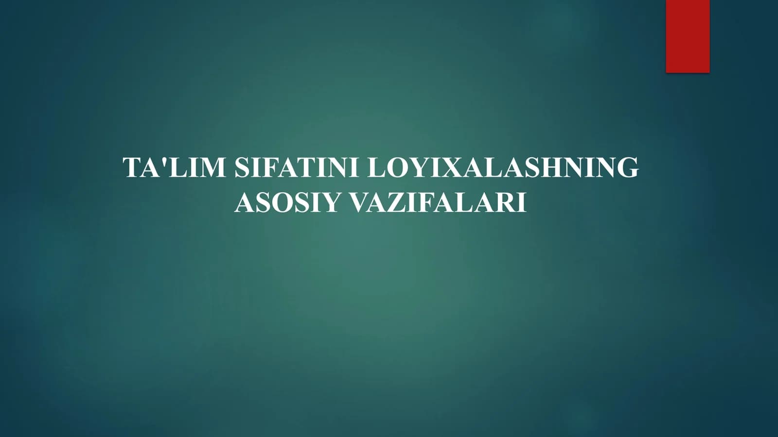 TA'LIM SIFATINI LOYIXALASHNING ASOSIY VAZIFALARI