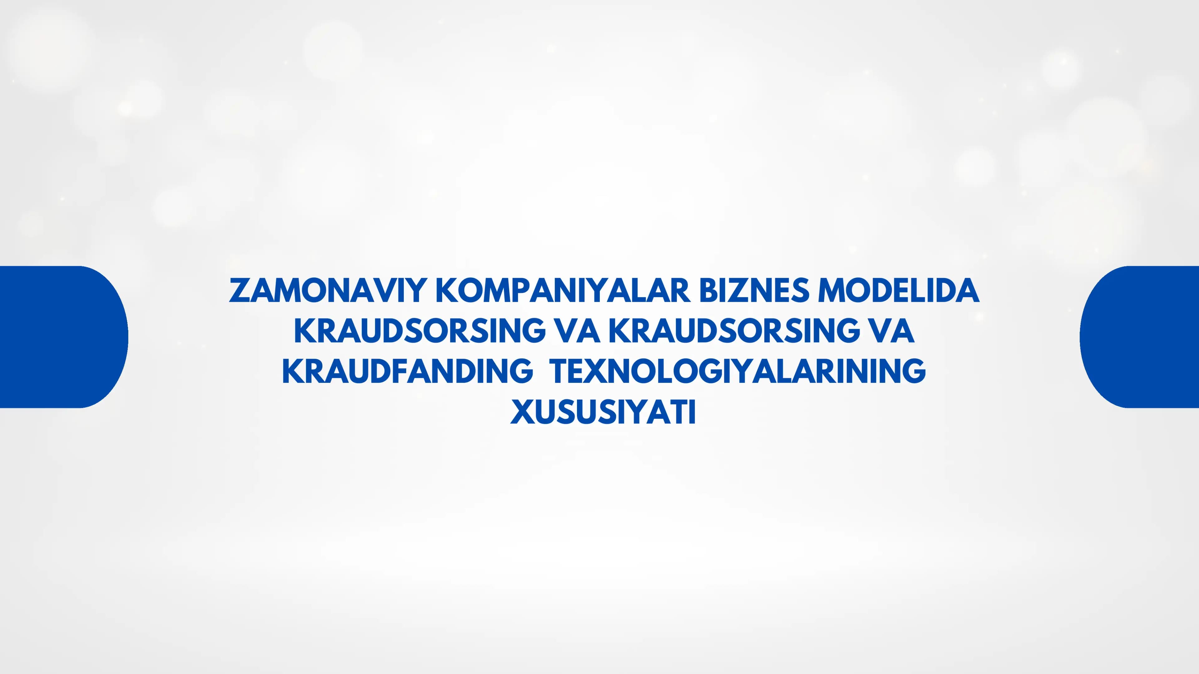 Zamonaviy kompaniyalar biznes modelida Kraudsorsing va Kraudfanding texnologiyalarining xususiyatlari