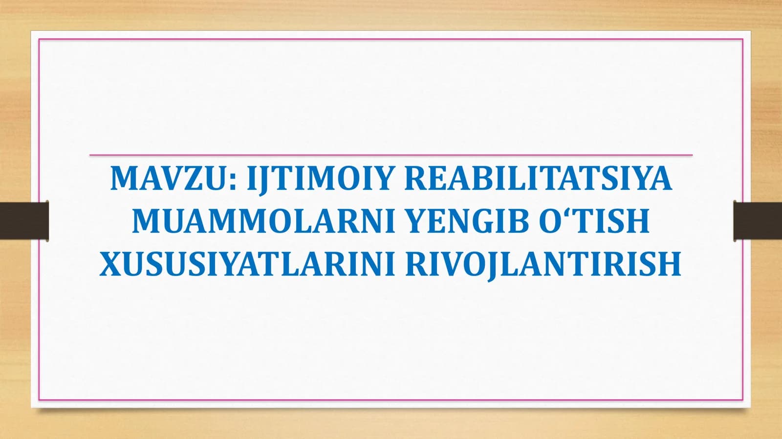 IJTIMOIY REABILITATSIYA MUAMMOLARNI YENGIB O‘TISH XUSUSIYATLARINI RIVOJLANTIRISH