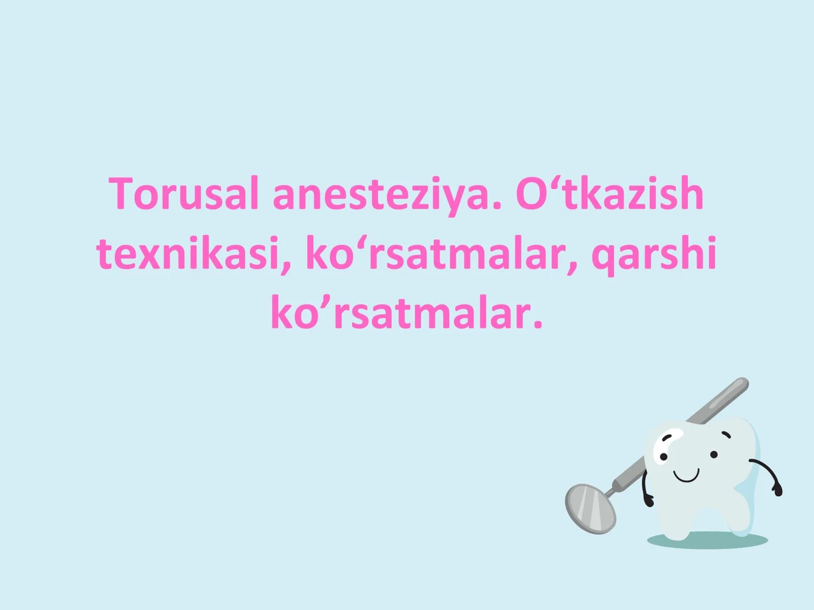 Torusal anesteziya. O‘tkazish texnikasi, ko‘rsatmalar, qarshi ko’rsatmalar.